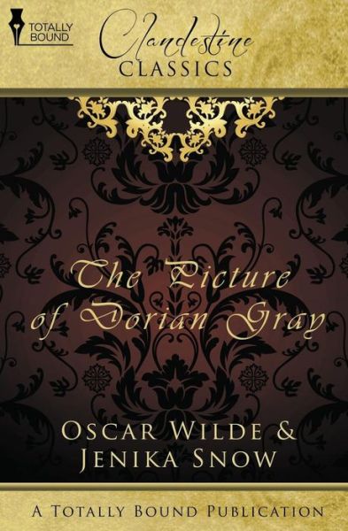 The Picture of Dorian Gray (Clandestine Classics) - Oscar Wilde - Libros - Totally Bound Publishing - 9781781846667 - 15 de noviembre de 2013