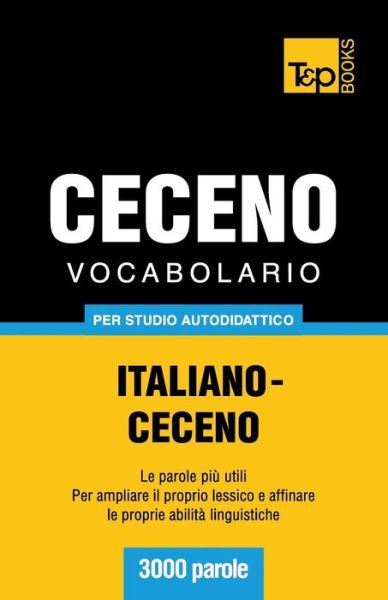 Cover for Andrey Taranov · Vocabolario Italiano-ceceno Per Studio Autodidattico - 3000 Parole (Paperback Bog) [Italian edition] (2013)