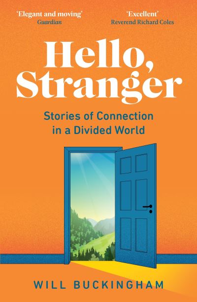 Hello, Stranger: Stories of Connection in a Divided World - Will Buckingham - Bücher - Granta Books - 9781783785667 - 2. Juni 2022