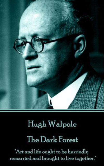 Cover for Hugh Walpole · Hugh Walpole - The Dark Forest (Paperback Book) (2016)