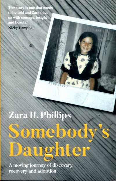 Cover for Zara Phillips · Somebody's Daughter - a moving journey of discovery, recovery and adoption (Paperback Book) (2018)