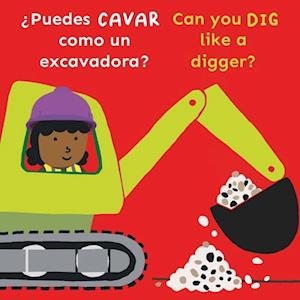 ?Puedes Cavar Como Un Excavadora? / Can You Dig Like A Digger? - Child'S Play - Bøger - - 9781786289667 - 1. september 2024