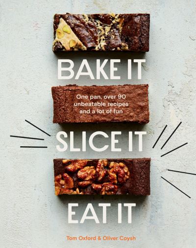Bake It. Slice It. Eat It.: One Pan, Over 90 Unbeatable Recipes and a Lot of Fun - The Exploding Bakery - Books - Quadrille Publishing Ltd - 9781787138667 - August 18, 2022