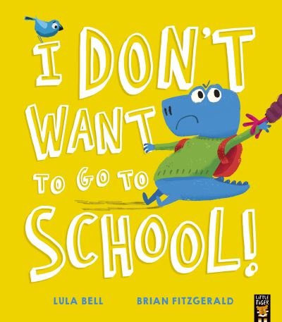 Cover for Lula Bell · I Don’t Want to Go to School! (Paperback Bog) (2022)