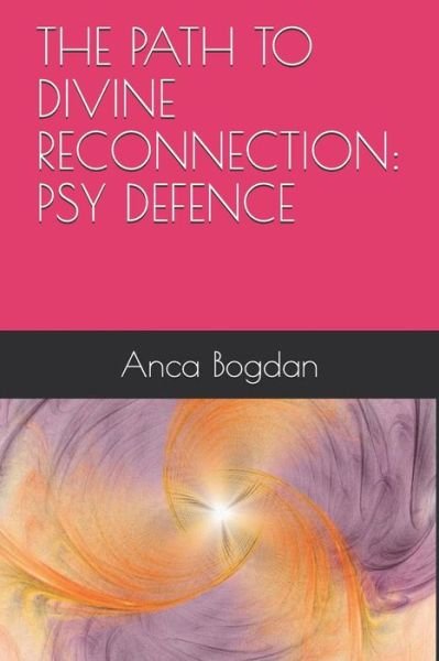 Cover for Anca Bogdan · The Path to Divine Reconnection (Pocketbok) (2018)