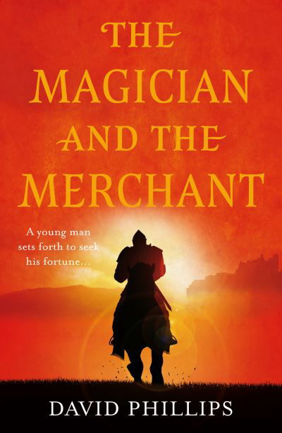 The Magician and the Merchant - David Phillips - Livros - Troubador Publishing - 9781800464667 - 28 de outubro de 2021
