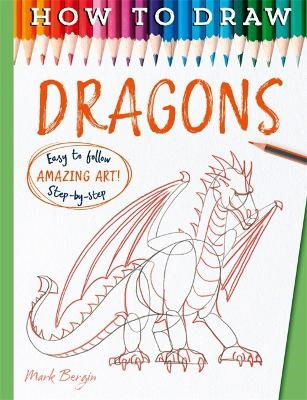 Cover for Mark, Bergin, · How To Draw Dragons - How to Draw (Paperback Book) (2024)