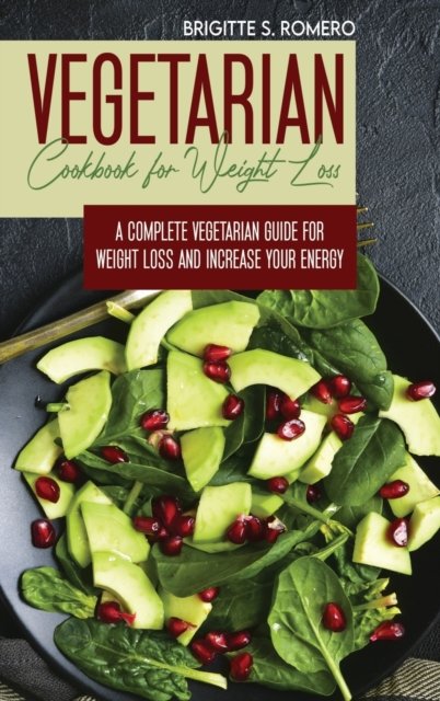 Cover for Brigitte S Romero · Vegetarian Cookbook for Weight loss (Hardcover Book) (2021)