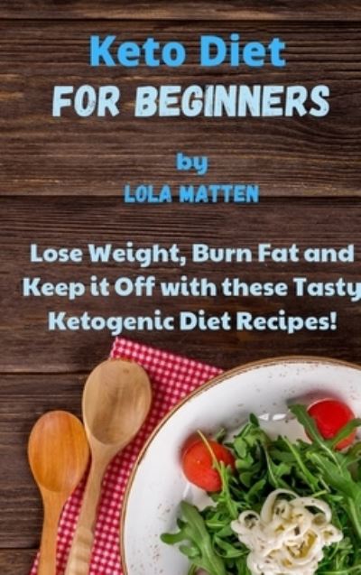 Cover for Lola Matten · Keto Diet for Beginners (Hardcover Book) (2021)