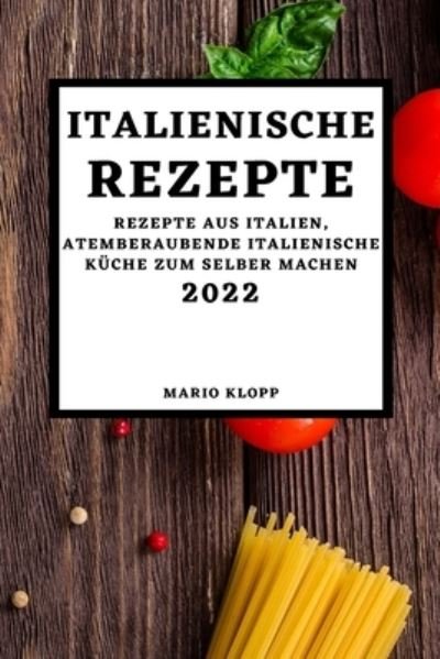 Cover for Mario Klopp · Italienische Rezepte 2022 (Paperback Book) (2022)