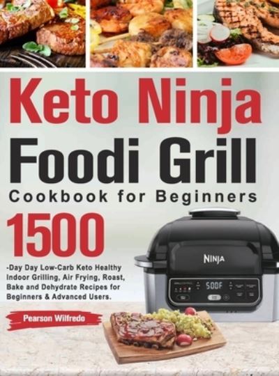 Cover for Pearson Wilfredo · Keto Ninja Foodi Grill Cookbook for Beginners (Hardcover Book) (2022)