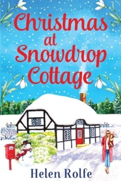 Cover for Helen Rolfe · Christmas at Snowdrop Cottage: The perfect heartwarming feel-good festive read from bestseller Helen Rolfe for 2022 (Paperback Book) (2022)