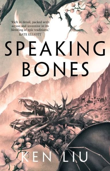 Speaking Bones - Liu Ken Liu - Kirjat - Bloomsbury Publishing (UK) - 9781838931667 - tiistai 21. kesäkuuta 2022