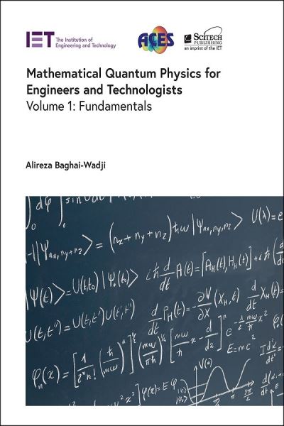 Cover for Baghai-Wadji, Alireza (Professor Emeritus of Electronics and Computational Engineering, University of Cape Town, South Africa) · Mathematical Quantum Physics for Engineers and Technologists: Fundamentals - Electromagnetic Waves (Hardcover Book) (2023)