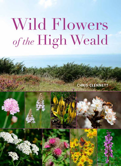 Cover for Chris Clennett · Wild Flowers of the High Weald (Paperback Book) (2018)