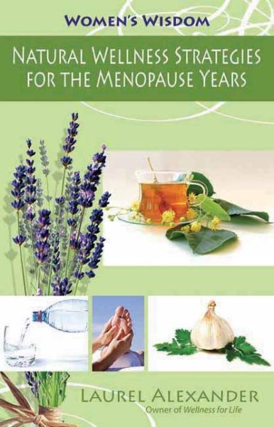 Cover for Laurel Alexander · Natural Wellness Strategies for the Menopause Years: Natural Wellness Strategies for Women - Women's Wisdom (Paperback Book) (2012)