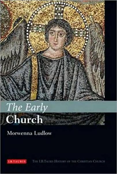 Cover for Morwenna Ludlow · The Early Church: The I.B.Tauris History of the Christian Church - I.B.Tauris History of the Christian Church (Hardcover Book) (2009)