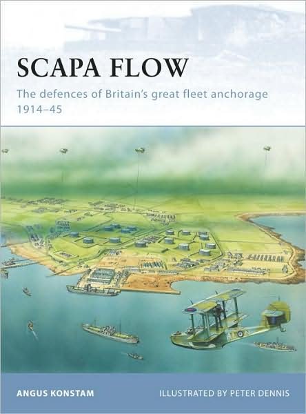 Cover for Angus Konstam · Scapa Flow: The defences of Britain's great fleet anchorage 1914-45 - Fortress (Paperback Bog) (2009)