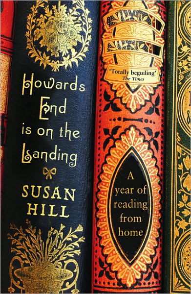 Howards End is on the Landing: A year of reading from home - Susan Hill - Kirjat - Profile Books Ltd - 9781846682667 - torstai 8. heinäkuuta 2010