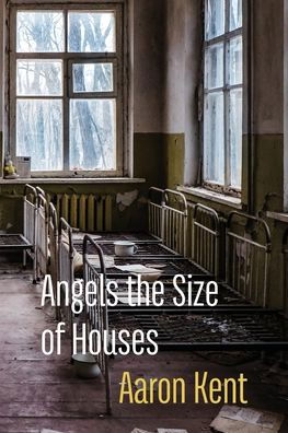 Cover for Aaron Kent · Angels the Size of Houses (Taschenbuch) (2021)