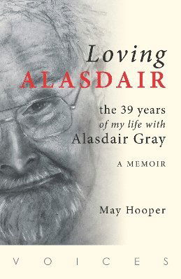 Cover for May Hooper · Loving Alasdair: the 39 years of my life with Alasdair Gray (Paperback Book) (2024)