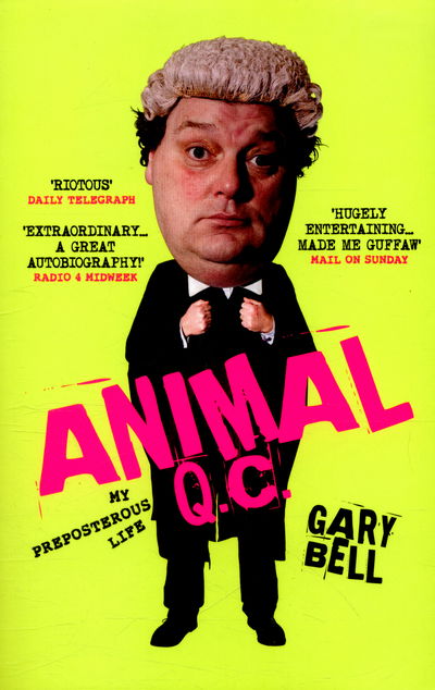 Cover for Gary Bell · Animal QC: My Preposterous Life (Paperback Book) [UK edition] (2016)