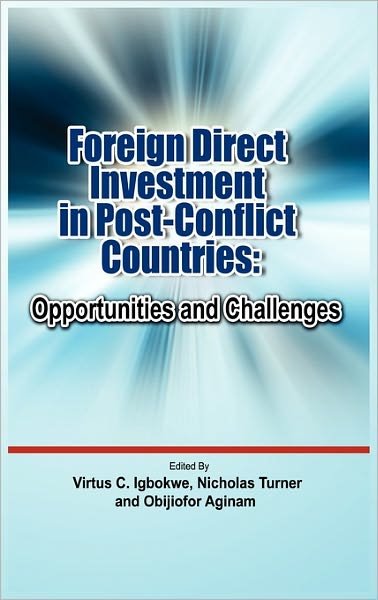 Cover for Virtus C Igbokwe · Foreign Direct Investment in Post Conflict Countries: Opportunities and Challenges (Gebundenes Buch) (2010)