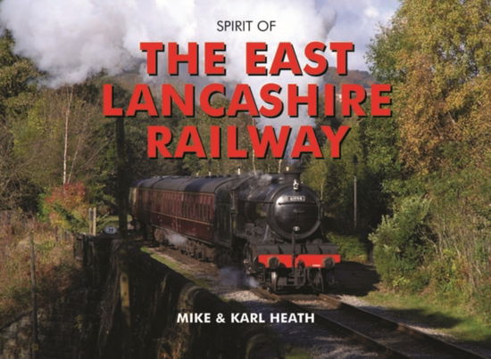 Cover for Mike Heath · Spirit of the East Lancashire Railway (Hardcover Book) (2010)