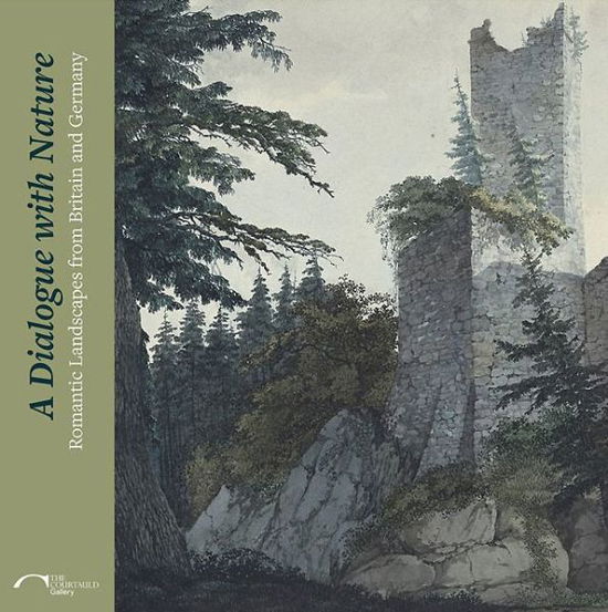 A Dialogue with Nature: Romantic Landscapes from Britain and Germany - Matthew Hargraves - Books - Paul Holberton Publishing Ltd - 9781907372667 - January 31, 2014