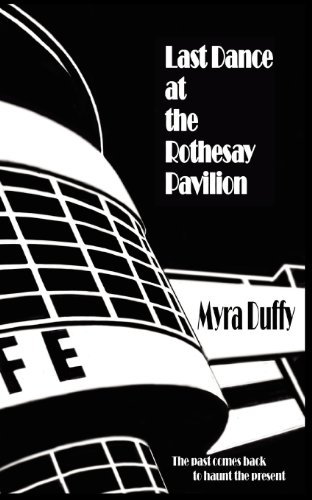 Last Dance at the Rothesay Pavilion - Myra Duffy - Books - Legend Press Ltd - 9781909039667 - July 13, 2012