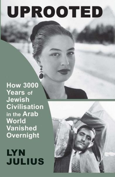 Cover for Lyn Julius · Uprooted: How 3000 Years of Jewish Civilization in the Arab World Vanished Overnight (Paperback Book) (2018)