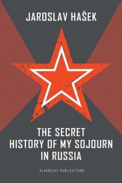 Cover for Jaroslav Hasek · The Secret History of my Sojourn in Russia (Pocketbok) (2017)