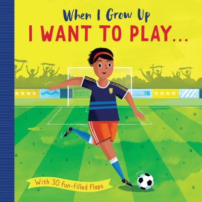 Cover for Rosamund Lloyd · I Want to Play . . . - When I Grow Up (Board book) (2021)