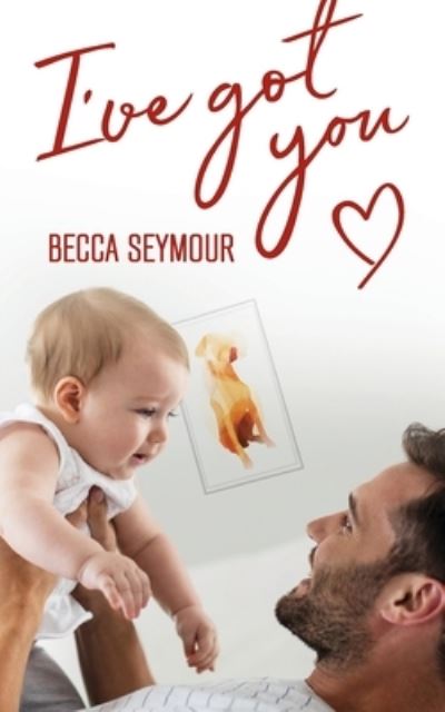 Cover for Becca Seymour · I've Got You (Paperback Book) (2019)