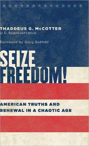 Cover for Thaddeus G. Mccotter · Seize Freedom!: American Truths and Renewal in a Chaotic Age (Hardcover bog) (2011)