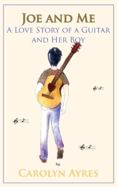 Cover for Carolyn V Ayres · Joe and Me: A Love Story of a Guitar and Her Boy (Paperback Book) (2021)