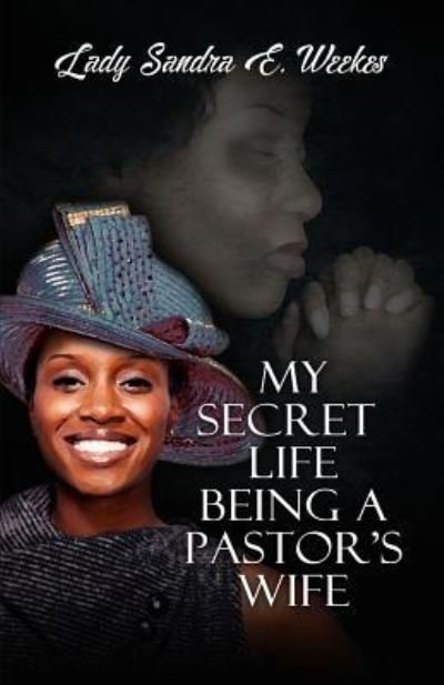 Cover for Sandra Weekes · My Secret Life Being a Pastor's Wife (Paperback Book) (2016)