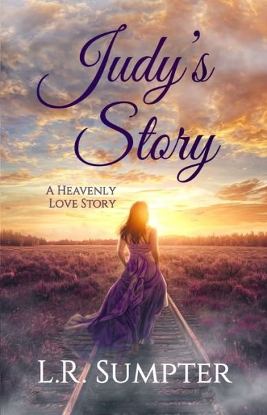Cover for Sumpter, L. R. (L. R. Sumpter) · Judy'S Story: A Heavenly Love Story (Paperback Book) (2020)