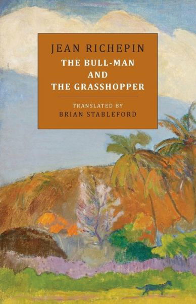 Cover for Jean Richepin · The Bull-Man and the Grasshopper (Pocketbok) (2018)