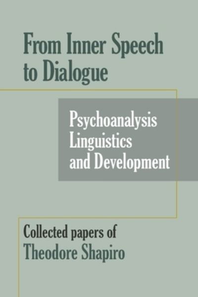 Cover for Theodore Shapiro · From Inner Speech to Dialogue: Psychoanalysis and Development-Collected Papers of Theodore Shapiro (Pocketbok) (2020)