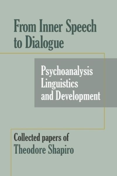 Cover for Theodore Shapiro · From Inner Speech to Dialogue: Psychoanalysis and Development-Collected Papers of Theodore Shapiro (Paperback Bog) (2020)
