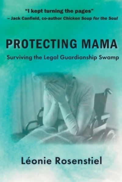 Cover for Leonie Rosenstiel · Protecting Mama: Surviving the Legal Guardianship Swamp (Paperback Book) (2021)