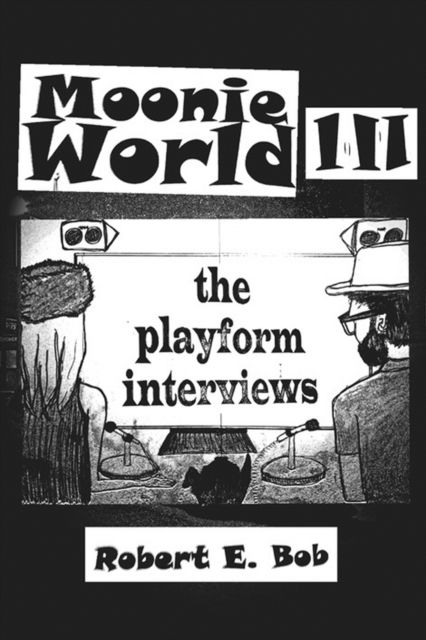 Moonie World III - Robert E Bob - Books - CMD - 9781952046667 - July 3, 2020