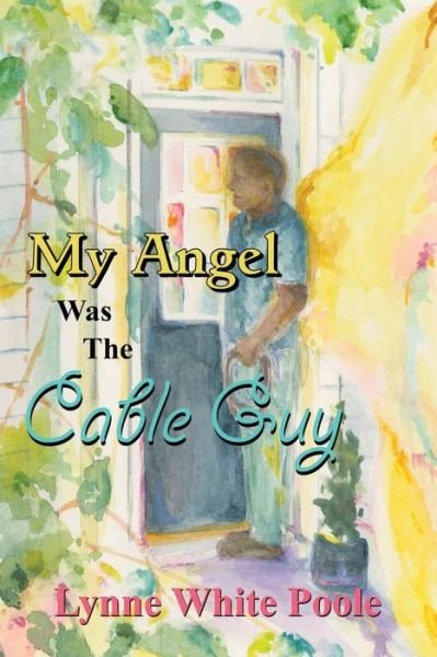 Cover for Lynne White Poole · My Angel Was The Cable Guy (Paperback Book) (2021)