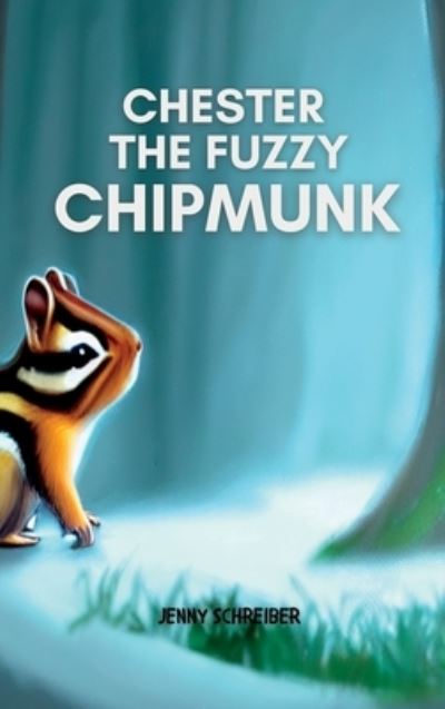 Cover for Jenny Schreiber · Chester the Fuzzy Chipmunk (Book) (2023)