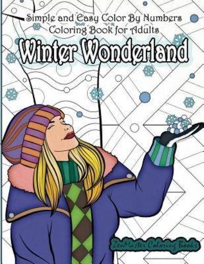 Cover for Zenmaster Coloring Books · Simple and Easy Color By Numbers Coloring Book for Adults Winter Wonderland: Adult Color By Number Coloring Book with Winter Scenes and Designs for Relaxation and Meditation (Paperback Book) (2017)