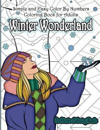 Cover for Zenmaster Coloring Books · Simple and Easy Color By Numbers Coloring Book for Adults Winter Wonderland: Adult Color By Number Coloring Book with Winter Scenes and Designs for Relaxation and Meditation (Taschenbuch) (2017)