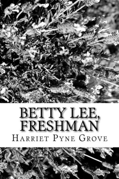 Cover for Harriet Pyne Grove · Betty Lee, Freshman (Taschenbuch) (2017)