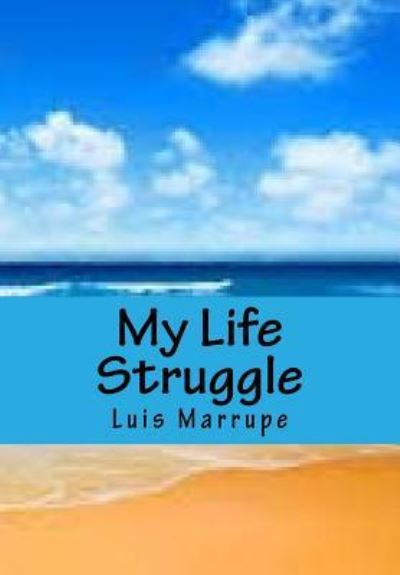 Cover for Luis J Marrupe · My Life Struggle (Paperback Book) (2017)