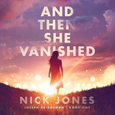 And Then She Vanished - Nick Jones - Muzyka - Blackstone Publishing - 9781982689667 - 4 maja 2021